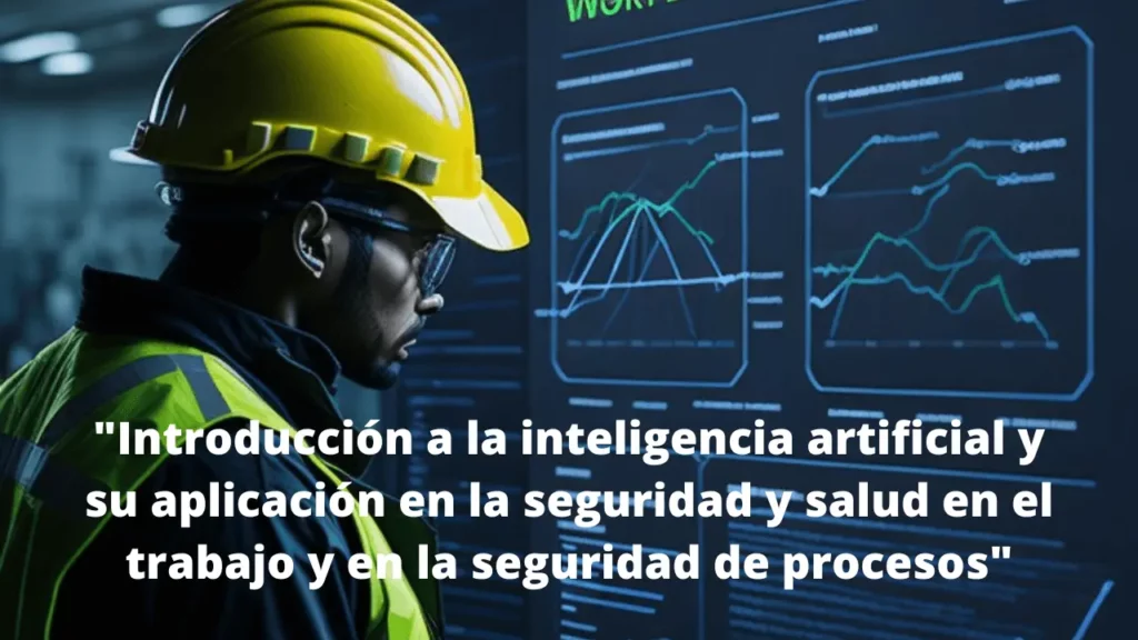 Introducción a la inteligencia artificial y su aplicación en la seguridad y salud en el trabajo y en la seguridad de procesos